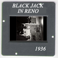 Black Jack in Reno: CLICK TO VIEW PHOTOGRAPH