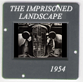 The Imprisoned Landscape: CLICK TO VIEW PHOTOGRAPH