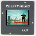 Robert Moses: CLICK TO VIEW PHOTOGRAPH