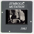 Symbolic Mutation: CLICK TO VIEW PHOTOGRAPH