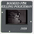 Booked for Killing a Policeman: CLICK TO VIEW PHOTOGRAPH
