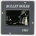 Bullet Holes: CLICK TO VIEW PHOTOGRAPH