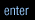 enter